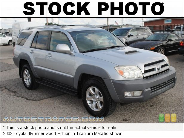 Stock photo for this 2003 Toyota 4Runner Sport Edition 4.0 Liter DOHC 24-Valve V6 4 Speed Automatic Stock photo for this 2003 Toyota 4Runner Sport Edition 4.0 Liter DOHC 24-Valve V6 4 Speed Automatic