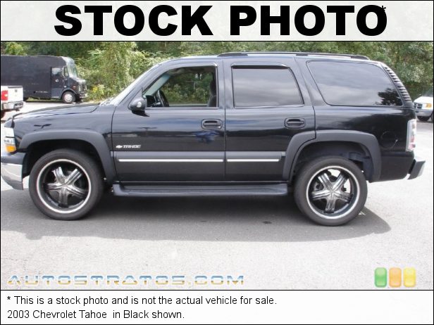 Stock photo for this 2003 Chevrolet Tahoe  4.8 Liter OHV 16-Valve Vortec V8 4 Speed Automatic